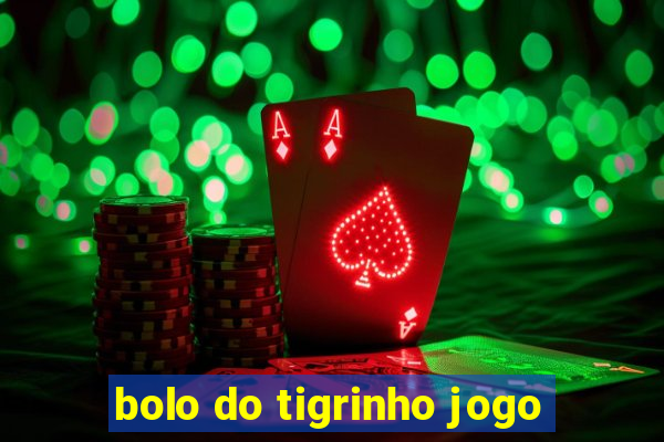 bolo do tigrinho jogo